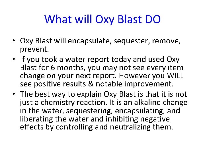 What will Oxy Blast DO • Oxy Blast will encapsulate, sequester, remove, prevent. •