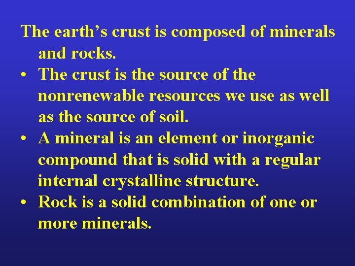 The earth’s crust is composed of minerals and rocks. • The crust is the
