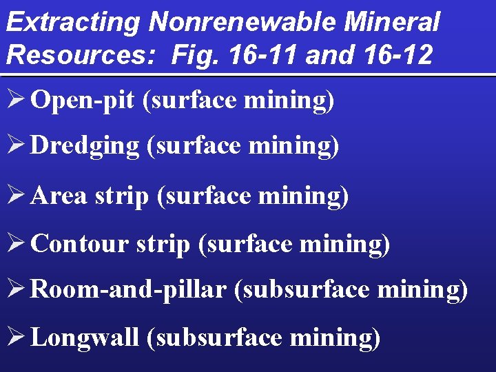 Extracting Nonrenewable Mineral Resources: Fig. 16 -11 and 16 -12 Ø Open-pit (surface mining)