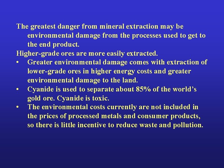 The greatest danger from mineral extraction may be environmental damage from the processes used