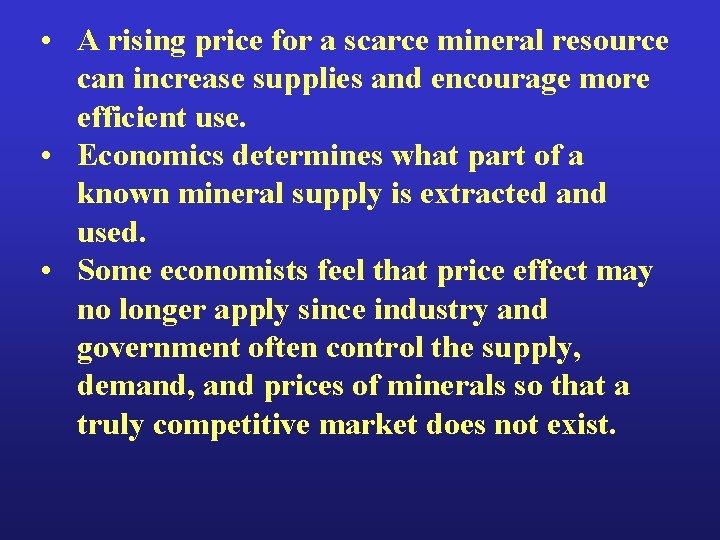  • A rising price for a scarce mineral resource can increase supplies and
