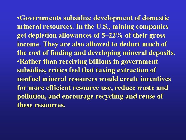  • Governments subsidize development of domestic mineral resources. In the U. S. ,