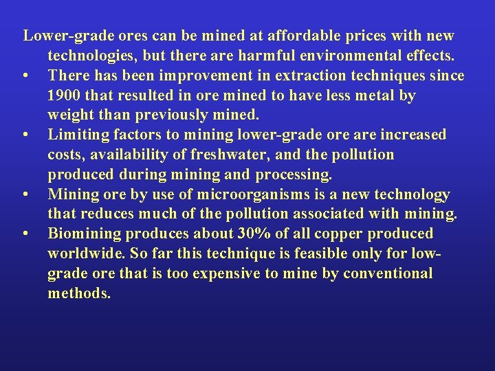 Lower-grade ores can be mined at affordable prices with new technologies, but there are