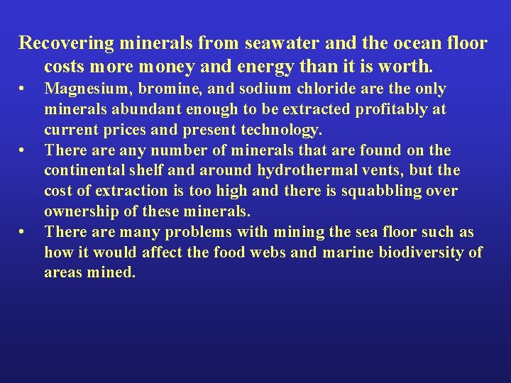 Recovering minerals from seawater and the ocean floor costs more money and energy than