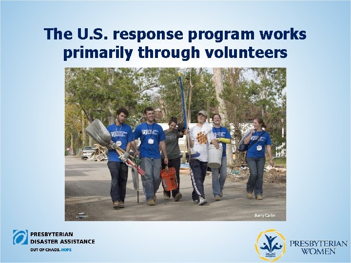 The U. S. response program works primarily through volunteers Barry Carlin 