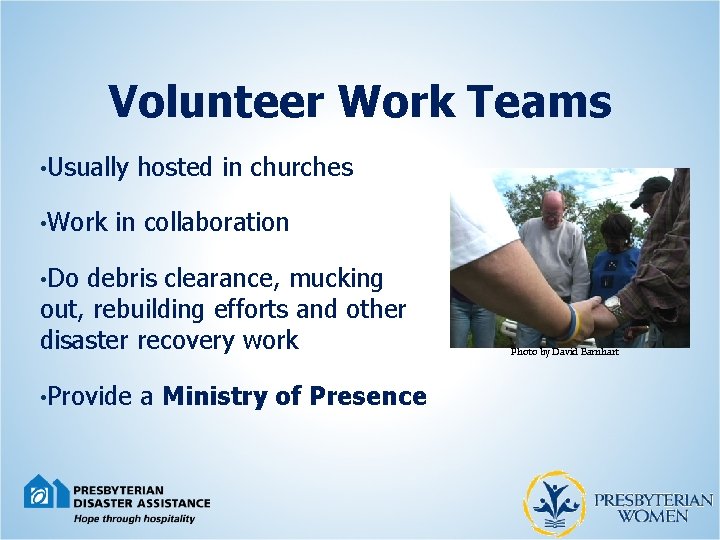 Volunteer Work Teams • Usually • Work hosted in churches in collaboration • Do