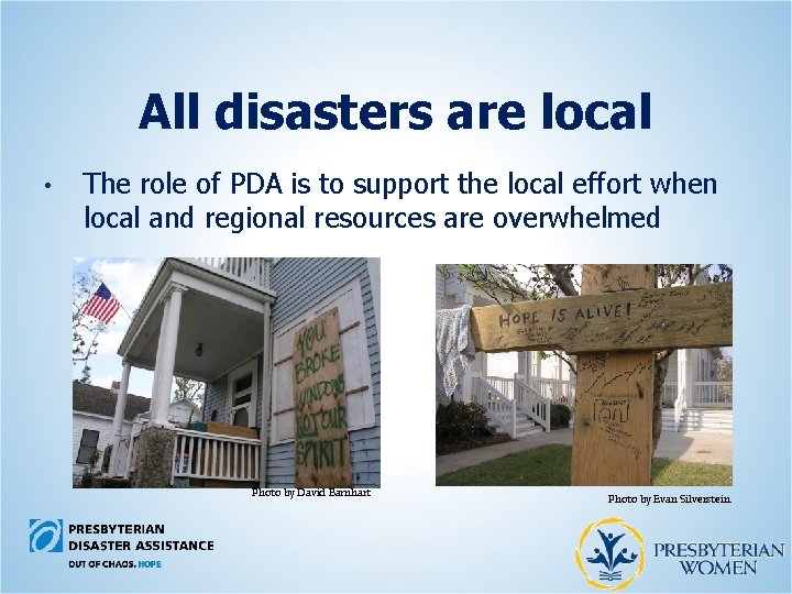 All disasters are local • The role of PDA is to support the local