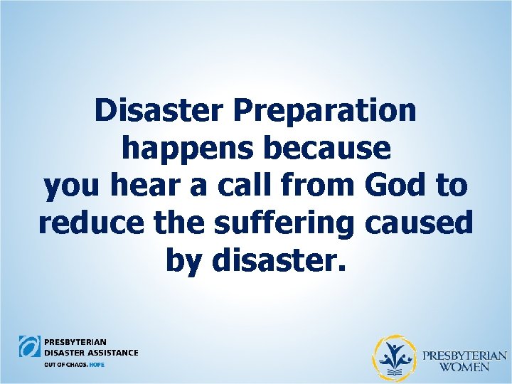 Disaster Preparation happens because you hear a call from God to reduce the suffering