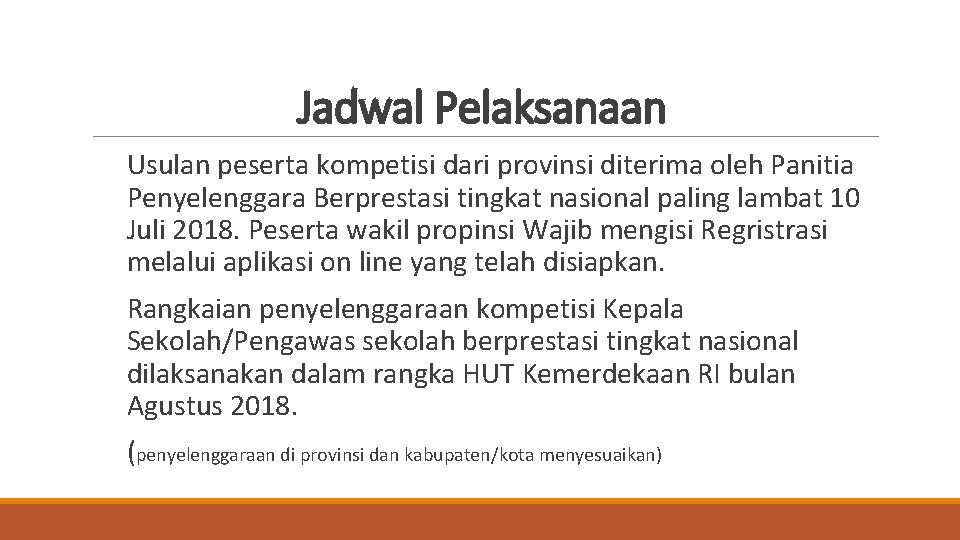 Jadwal Pelaksanaan Usulan peserta kompetisi dari provinsi diterima oleh Panitia Penyelenggara Berprestasi tingkat nasional