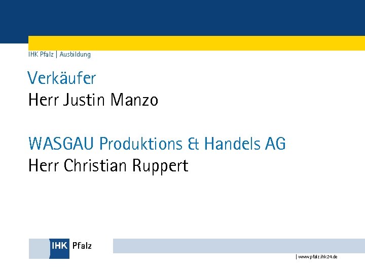 IHK Pfalz | Ausbildung Verkäufer Herr Justin Manzo WASGAU Produktions & Handels AG Herr
