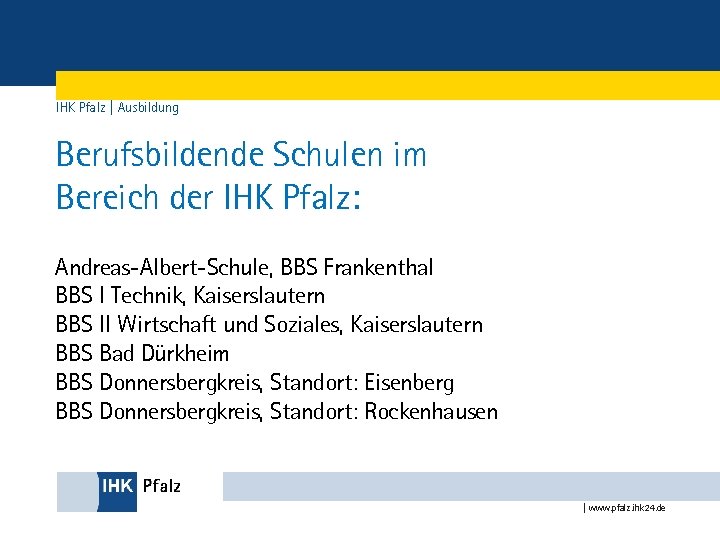 IHK Pfalz | Ausbildung Berufsbildende Schulen im Bereich der IHK Pfalz: Andreas-Albert-Schule, BBS Frankenthal