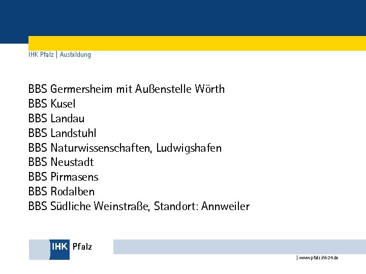 IHK Pfalz | Ausbildung BBS Germersheim mit Außenstelle Wörth BBS Kusel BBS Landau BBS