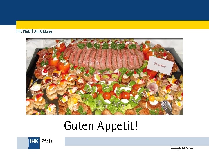 IHK Pfalz | Ausbildung Guten Appetit! | www. pfalz. ihk 24. de 