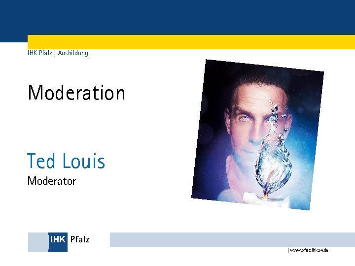 IHK Pfalz | Ausbildung Moderation Ted Louis Moderator | www. pfalz. ihk 24. de