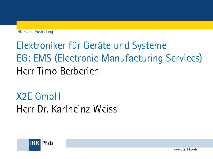 IHK Pfalz | Ausbildung Elektroniker für Geräte und Systeme EG: EMS (Electronic Manufacturing Services)