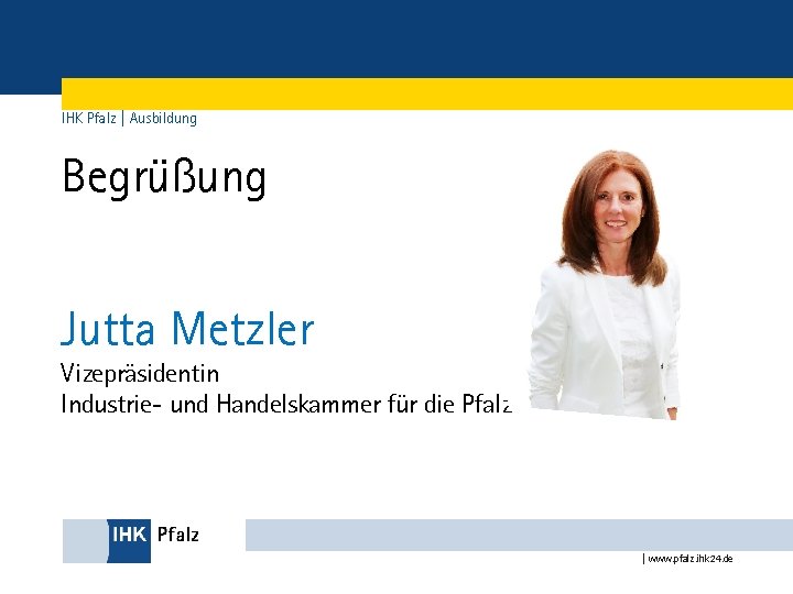 IHK Pfalz | Ausbildung Begrüßung Jutta Metzler Vizepräsidentin Industrie- und Handelskammer für die Pfalz