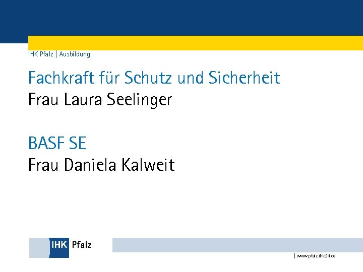 IHK Pfalz | Ausbildung Fachkraft für Schutz und Sicherheit Frau Laura Seelinger BASF SE