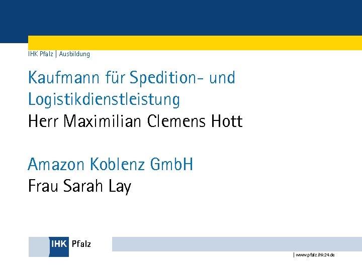 IHK Pfalz | Ausbildung Kaufmann für Spedition- und Logistikdienstleistung Herr Maximilian Clemens Hott Amazon