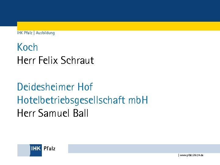 IHK Pfalz | Ausbildung Koch Herr Felix Schraut Deidesheimer Hof Hotelbetriebsgesellschaft mb. H Herr