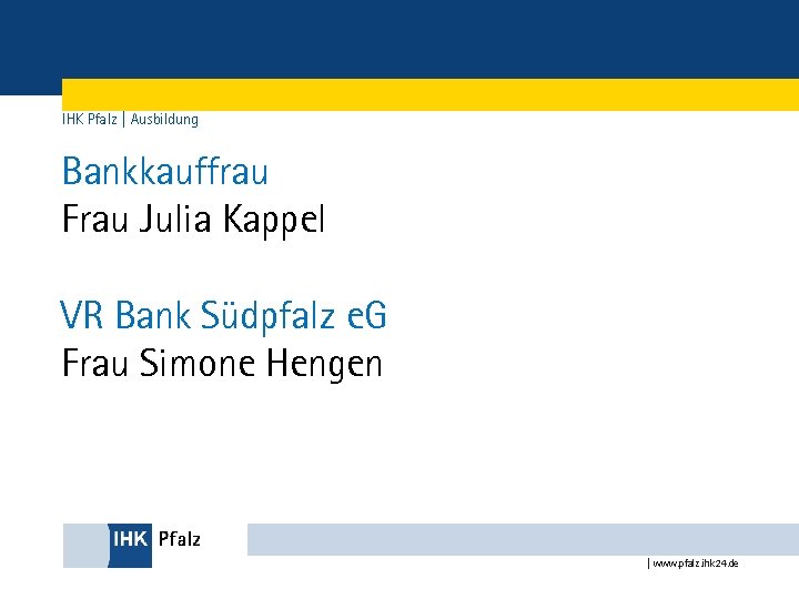 IHK Pfalz | Ausbildung Bankkauffrau Frau Julia Kappel VR Bank Südpfalz e. G Frau