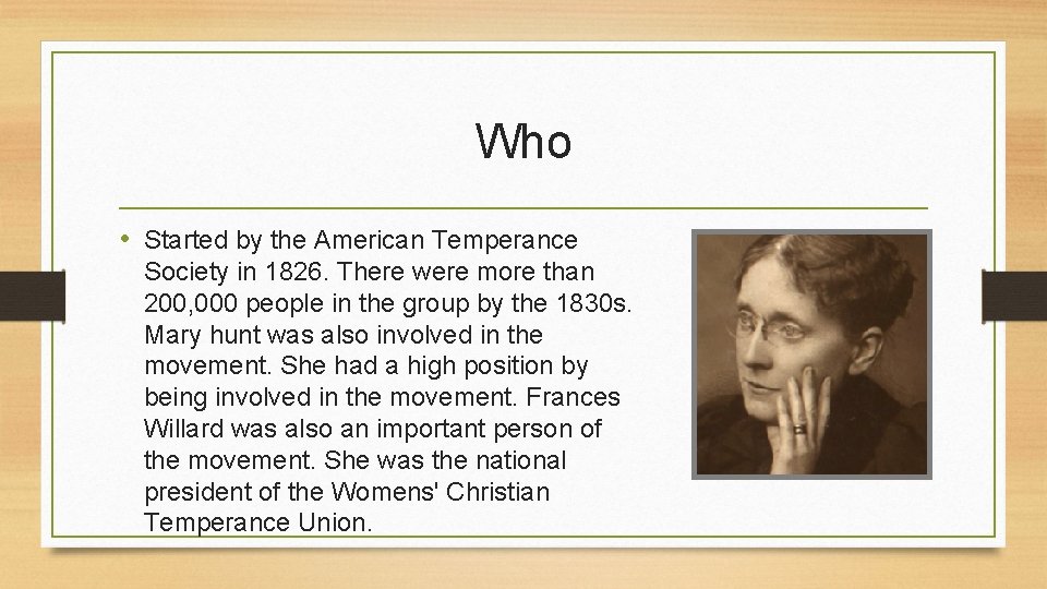 Who • Started by the American Temperance Society in 1826. There were more than