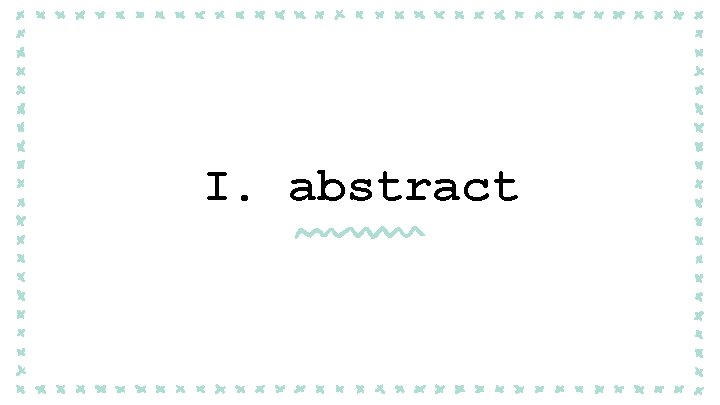 I. abstract 