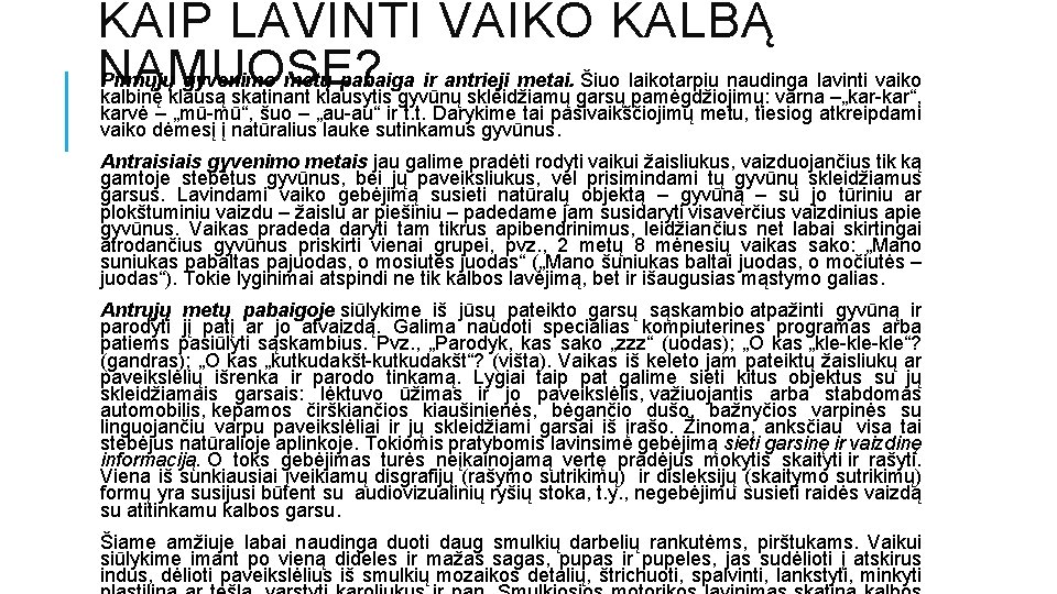 KAIP LAVINTI VAIKO KALBĄ NAMUOSE? Pirmųjų gyvenimo metų pabaiga ir antrieji metai. Šiuo laikotarpiu