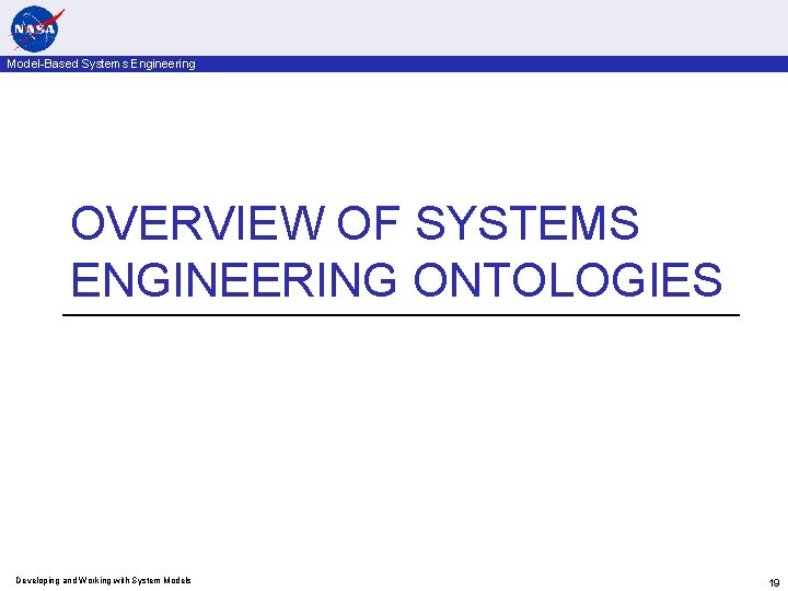 Model-Based Systems Engineering OVERVIEW OF SYSTEMS ENGINEERING ONTOLOGIES Developing and Working with System Models