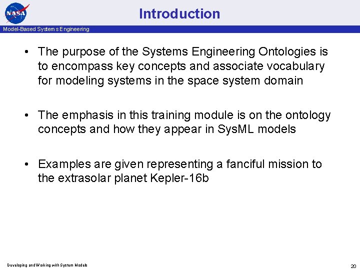 Introduction Model-Based Systems Engineering • The purpose of the Systems Engineering Ontologies is to