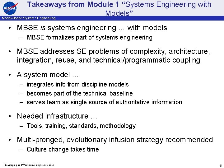Takeaways from Module 1 “Systems Engineering with Models” Model-Based Systems Engineering • MBSE is