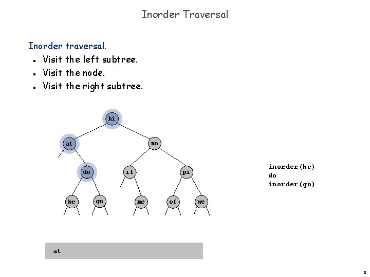 Inorder Traversal Inorder traversal. Visit the left subtree. Visit the node. Visit the right