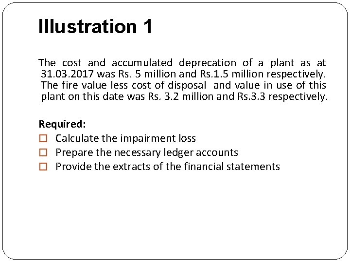 Illustration 1 The cost and accumulated deprecation of a plant as at 31. 03.
