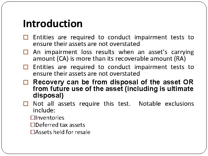 Introduction � Entities are required to conduct impairment tests to � � ensure their