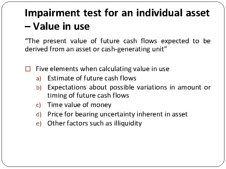 Impairment test for an individual asset – Value in use “The present value of