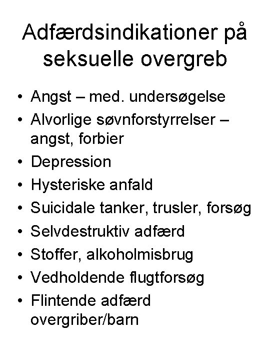 Adfærdsindikationer på seksuelle overgreb • Angst – med. undersøgelse • Alvorlige søvnforstyrrelser – angst,