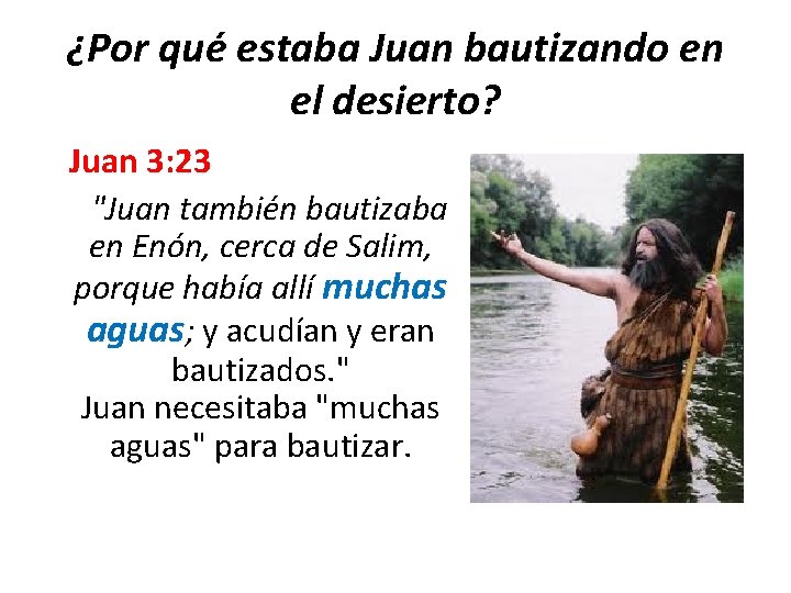 ¿Por qué estaba Juan bautizando en el desierto? Juan 3: 23 "Juan también bautizaba