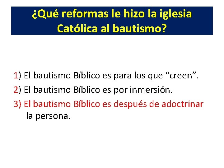 ¿Qué reformas le hizo la iglesia Católica al bautismo? 1) El bautismo Bíblico es