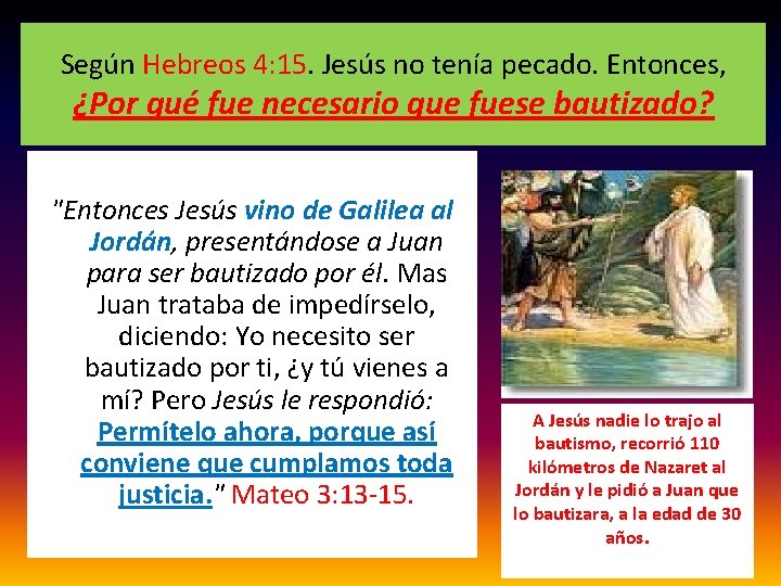 Según Hebreos 4: 15. Jesús no tenía pecado. Entonces, ¿Por qué fue necesario que