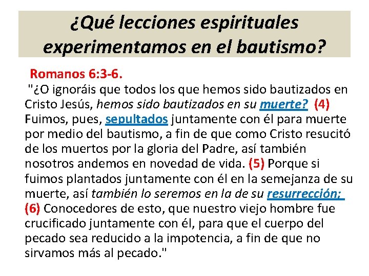 ¿Qué lecciones espirituales experimentamos en el bautismo? Romanos 6: 3 -6. "¿O ignoráis que