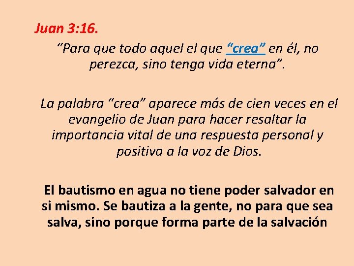 Juan 3: 16. “Para que todo aquel el que “crea” en él, no perezca,