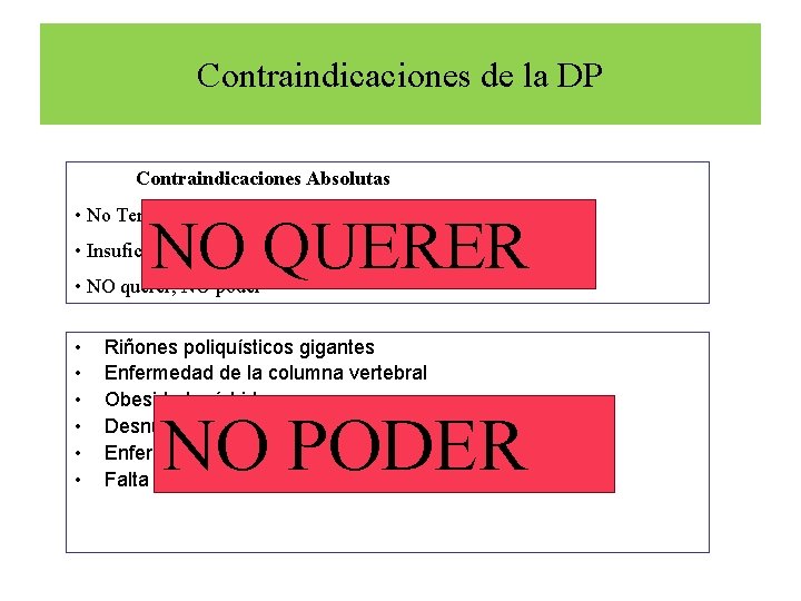 Contraindicaciones de la DP Contraindicaciones Absolutas • No Tener peritoneo (secundaria a múltiples IQ)