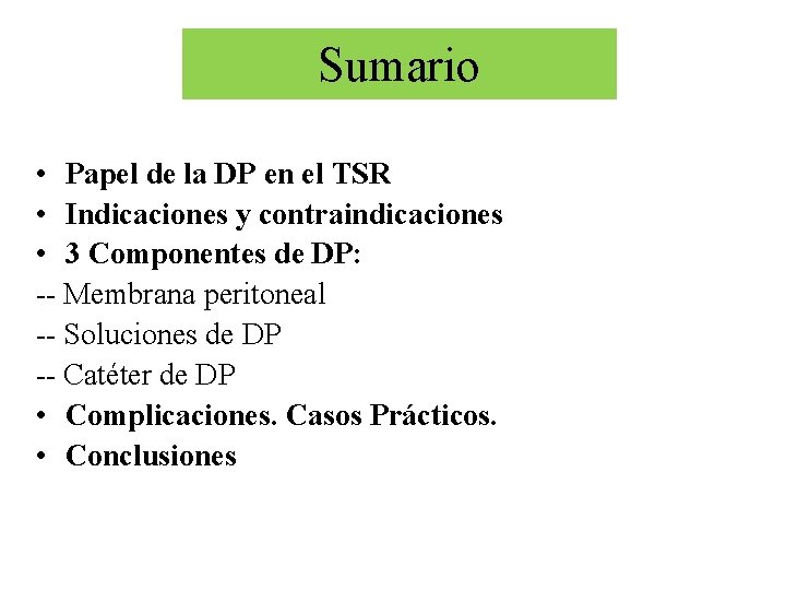 Sumario • Papel de la DP en el TSR • Indicaciones y contraindicaciones •