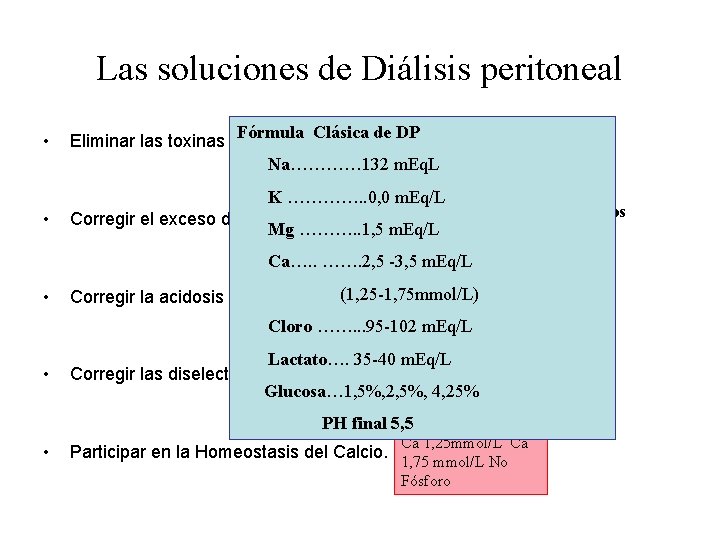 Las soluciones de Diálisis peritoneal • Fórmula Clásica de DP Eliminar las toxinas urémicas