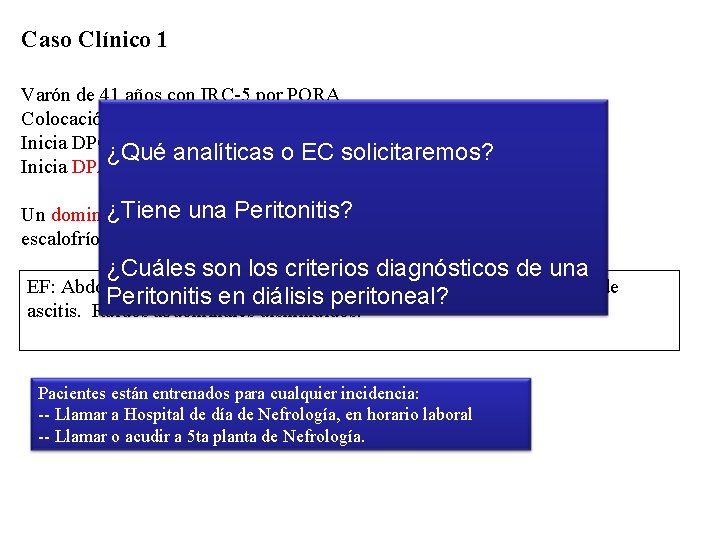 Caso Clínico 1 Varón de 41 años con IRC-5 por PQRA Colocación catéter DP: