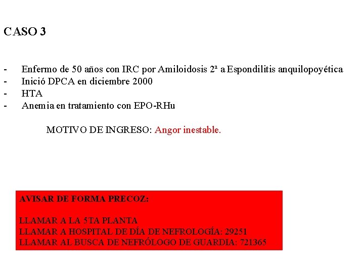 CASO 3 - Enfermo de 50 años con IRC por Amiloidosis 2ª a Espondilitis