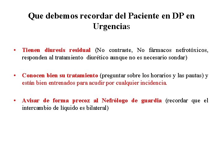 Que debemos recordar del Paciente en DP en Urgencias • Tienen diuresis residual (No