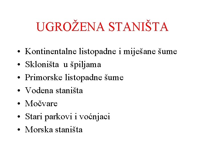 UGROŽENA STANIŠTA • • Kontinentalne listopadne i miješane šume Skloništa u špiljama Primorske listopadne