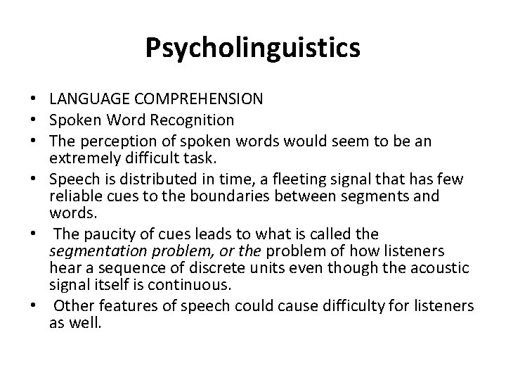 Psycholinguistics • LANGUAGE COMPREHENSION • Spoken Word Recognition • The perception of spoken words