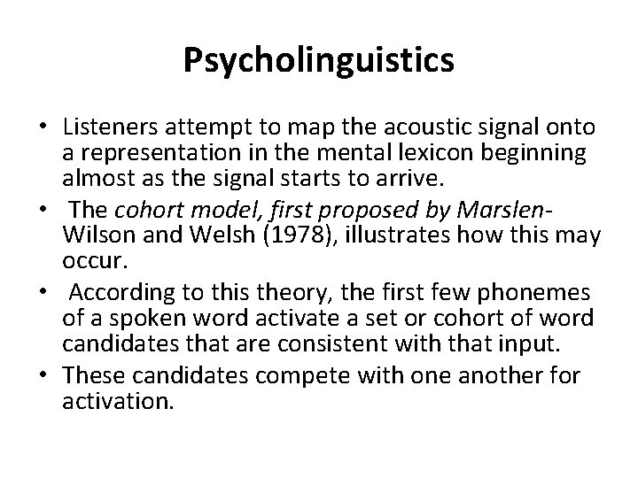Psycholinguistics • Listeners attempt to map the acoustic signal onto a representation in the