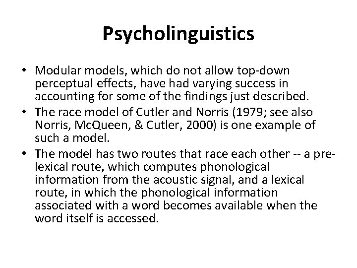 Psycholinguistics • Modular models, which do not allow top-down perceptual effects, have had varying